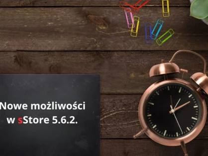 Nowe funkcje w oprogramowaniu dla sklepów internetowych na platformie sStore, udostępnianym przez eBiznes.pl